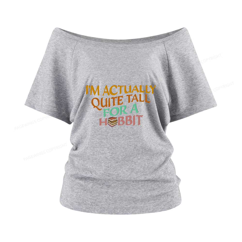 Pagewings I'm Actually Quite Tall Women Off Shoulder T-shirts