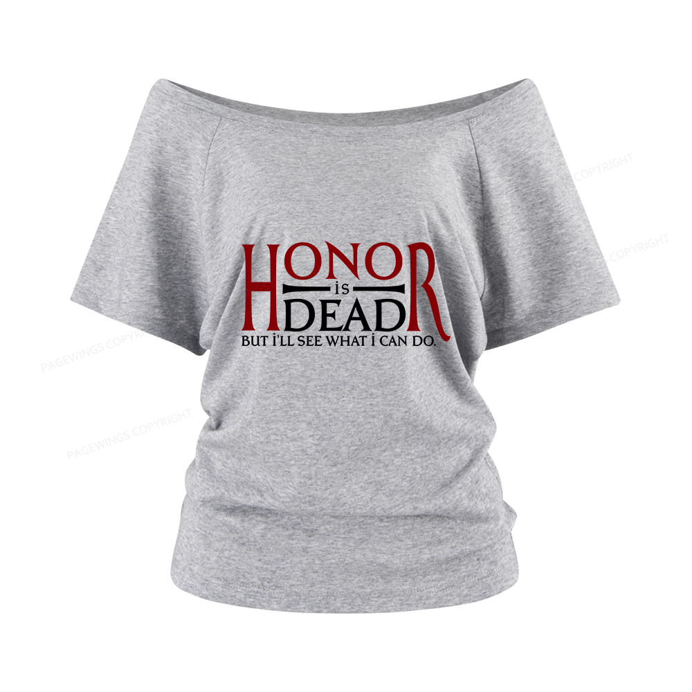 Pagewings Honor Is Dead But I’ll See What I Can Do Women Off Shoulder T-shirts