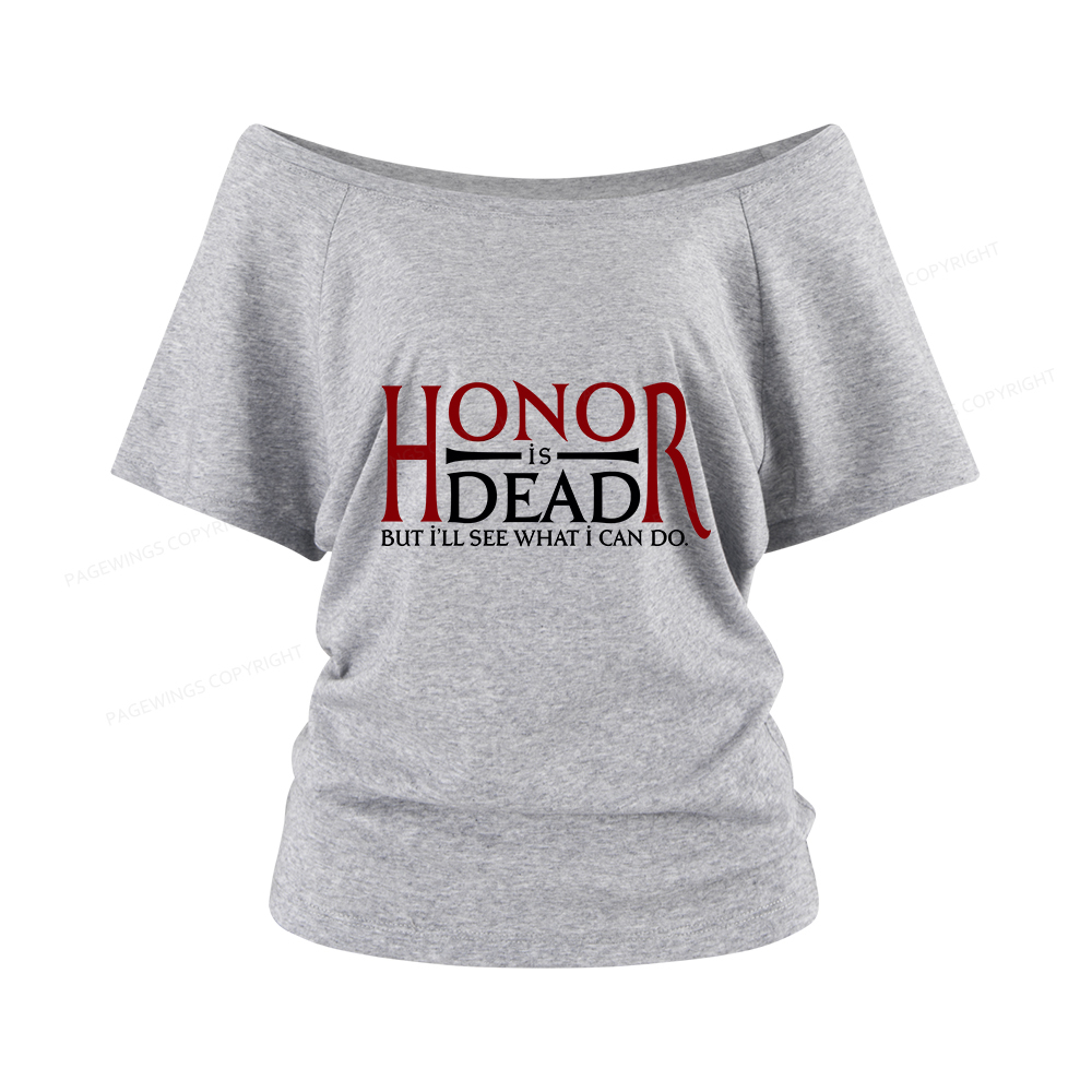 Pagewings Honor Is Dead But I’ll See What I Can Do Women Off Shoulder T-shirts