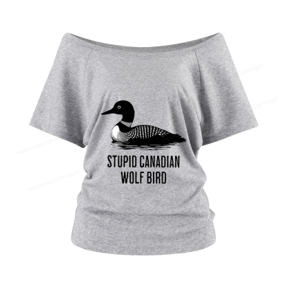 Pagewings Stupid Canadian Wolf Bird Women Off Shoulder T-shirts