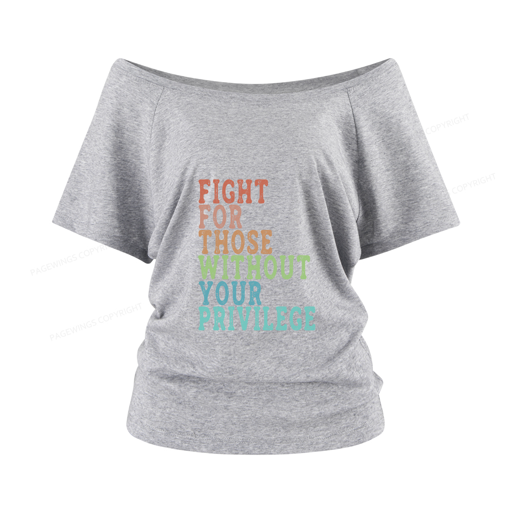Pagewings Fight For Those Without Your Privilege Women Off Shoulder T-shirts