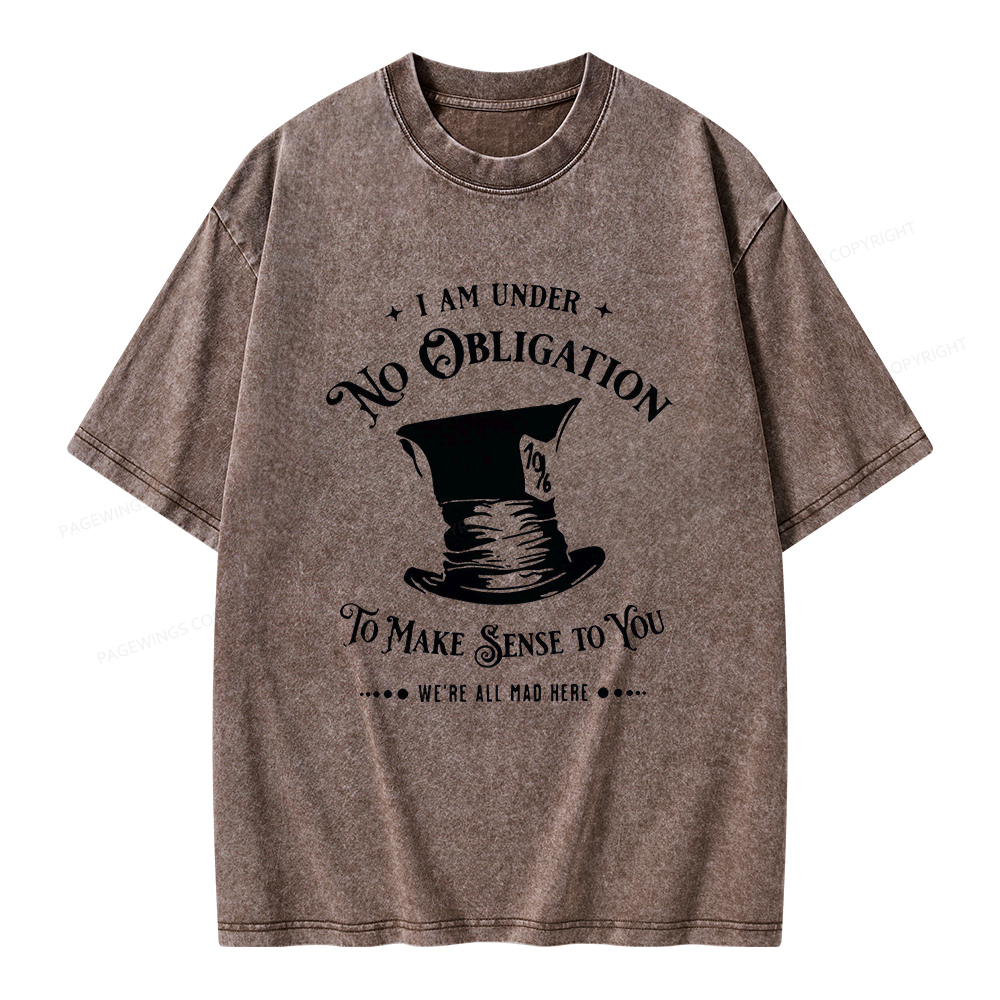 Pagewings I'm Under No Obligation To Make Sense To You Unisex Washed T-shirt