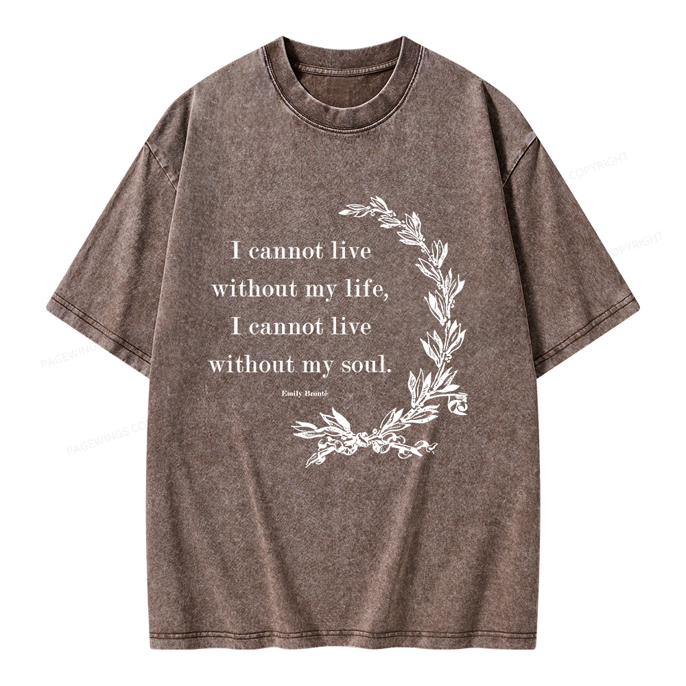 Pagewings I Cannot Live Without My Soul Unisex Washed T-shirt
