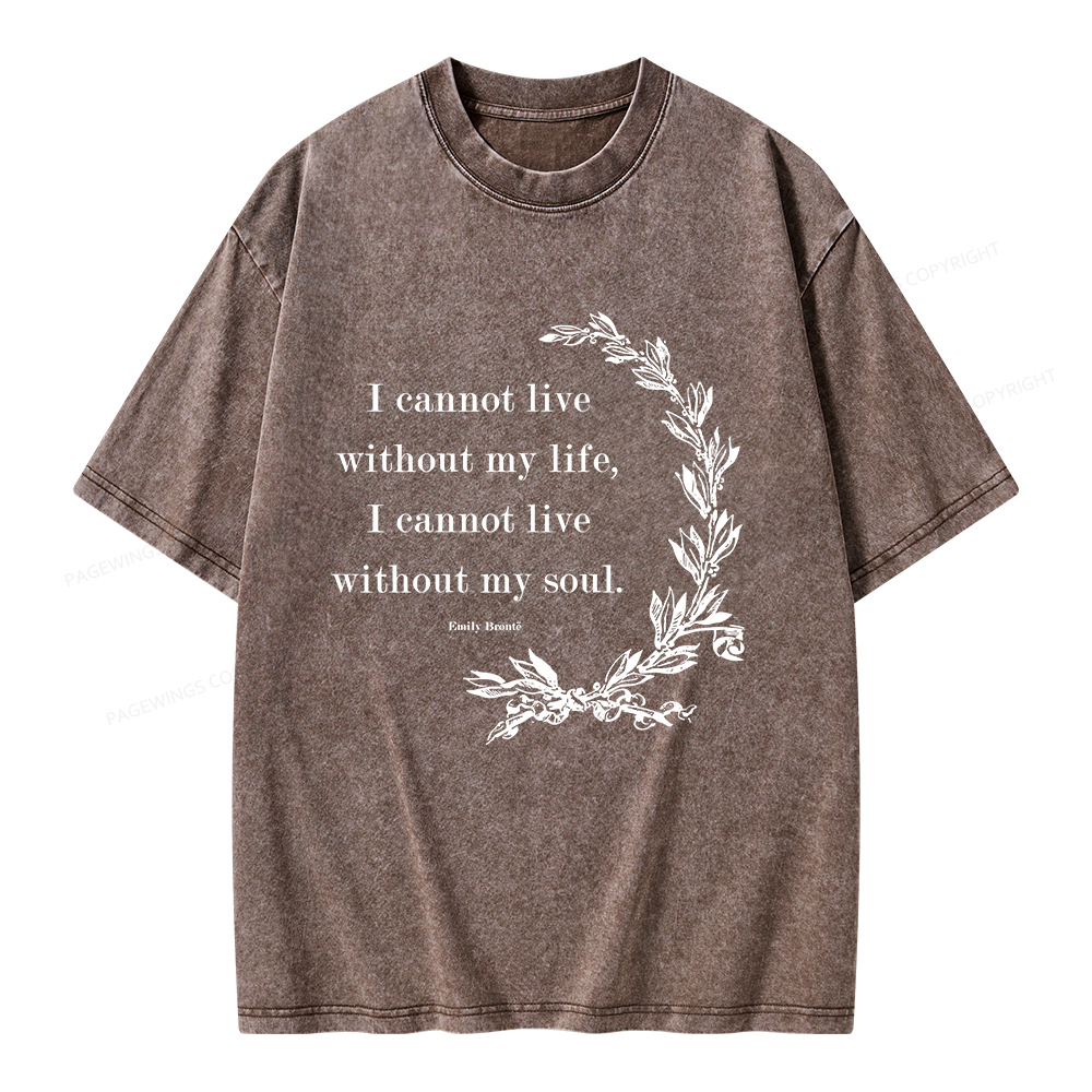 Pagewings I Cannot Live Without My Soul Unisex Washed T-shirt