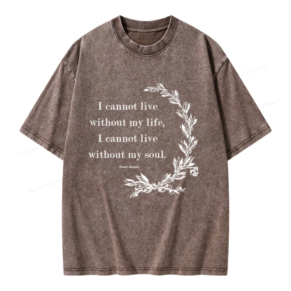 Pagewings I Cannot Live Without My Soul Unisex Washed T-shirt