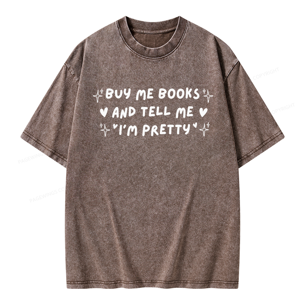 Pagewings Buy Me Books and Tell Me I’m Pretty Unisex Washed T-shirt