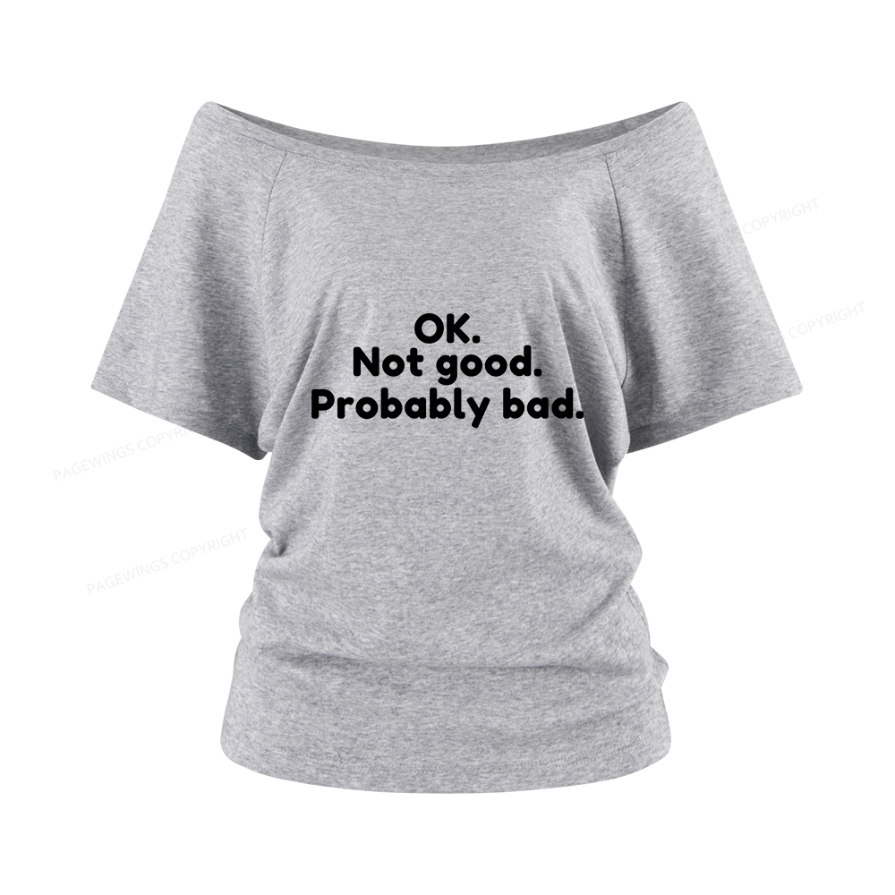Pagewings Ok Not Good Probably Bad Women Off Shoulder T-shirts