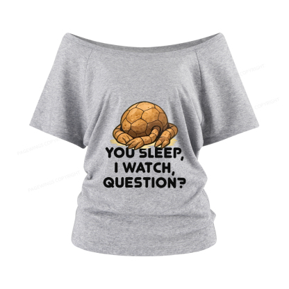 Pagewings You Sleep I Watch Question Women Off Shoulder T-shirts