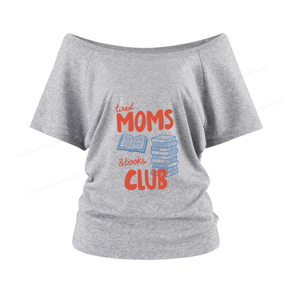 Pagewings Tired Moms Books Club Women Off Shoulder T-shirts