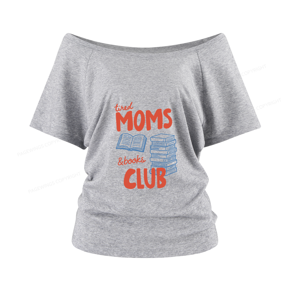 Pagewings Tired Moms Books Club Women Off Shoulder T-shirts