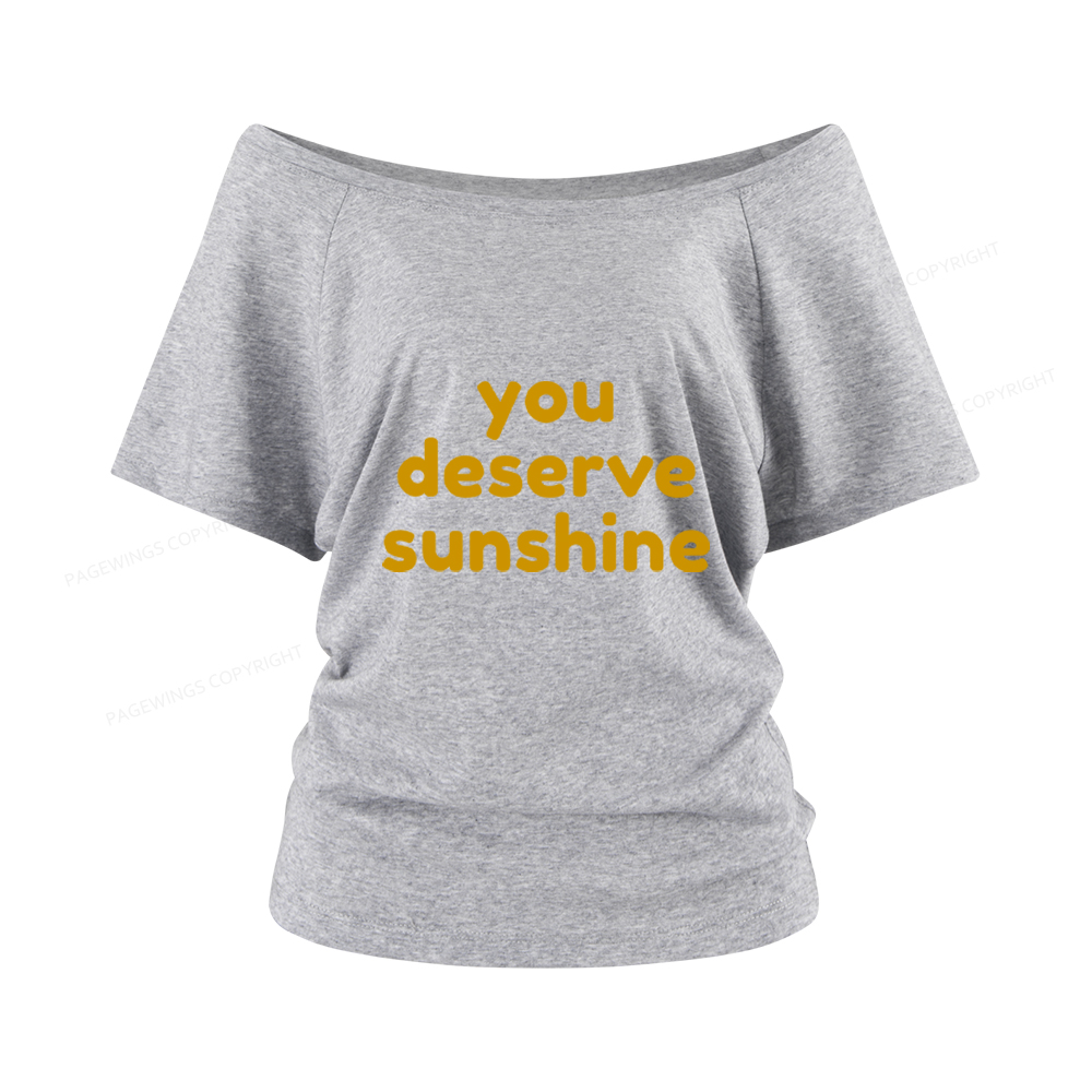 Pagewings You Deserve Sunshine Women Off Shoulder T-shirts