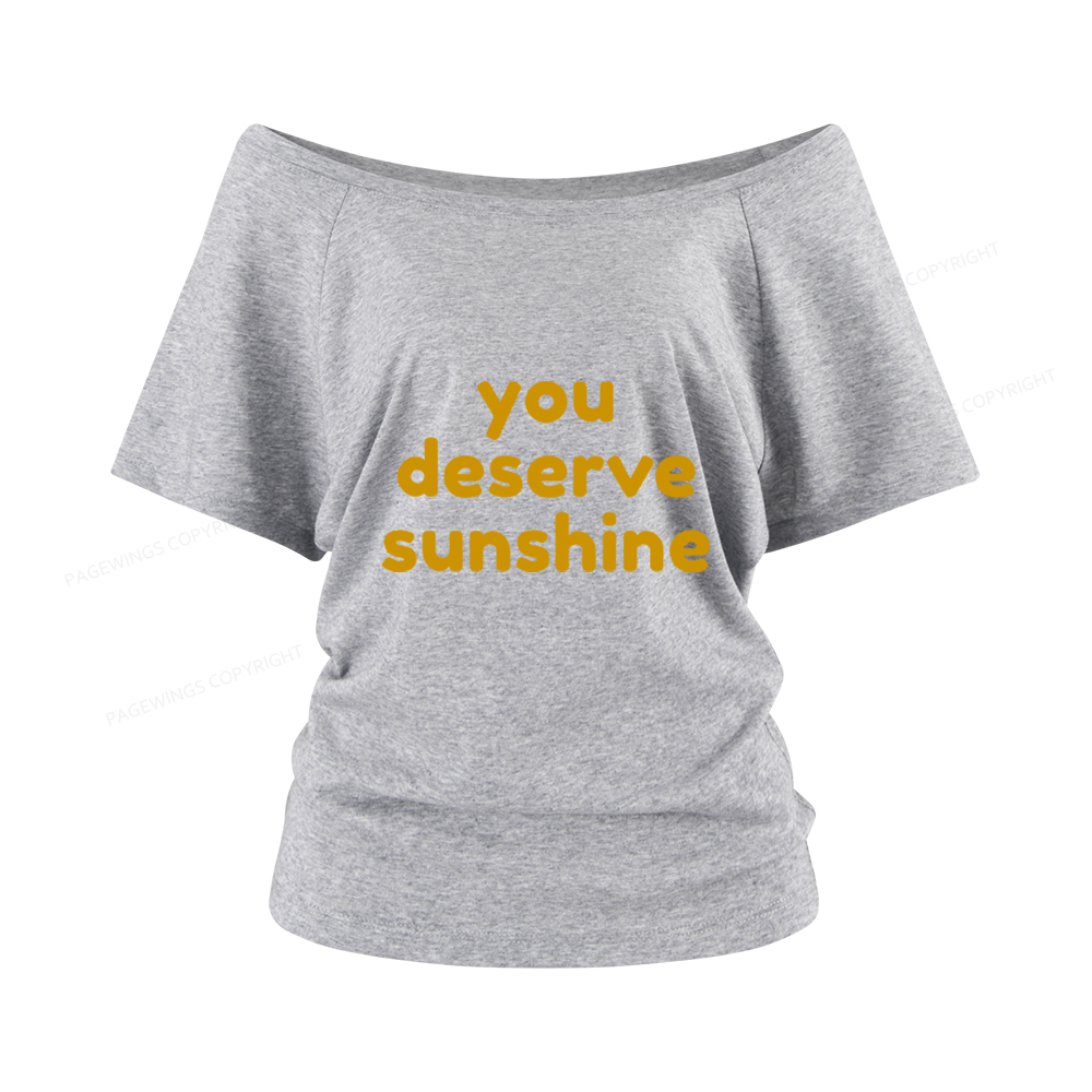 Pagewings You Deserve Sunshine Women Off Shoulder T-shirts