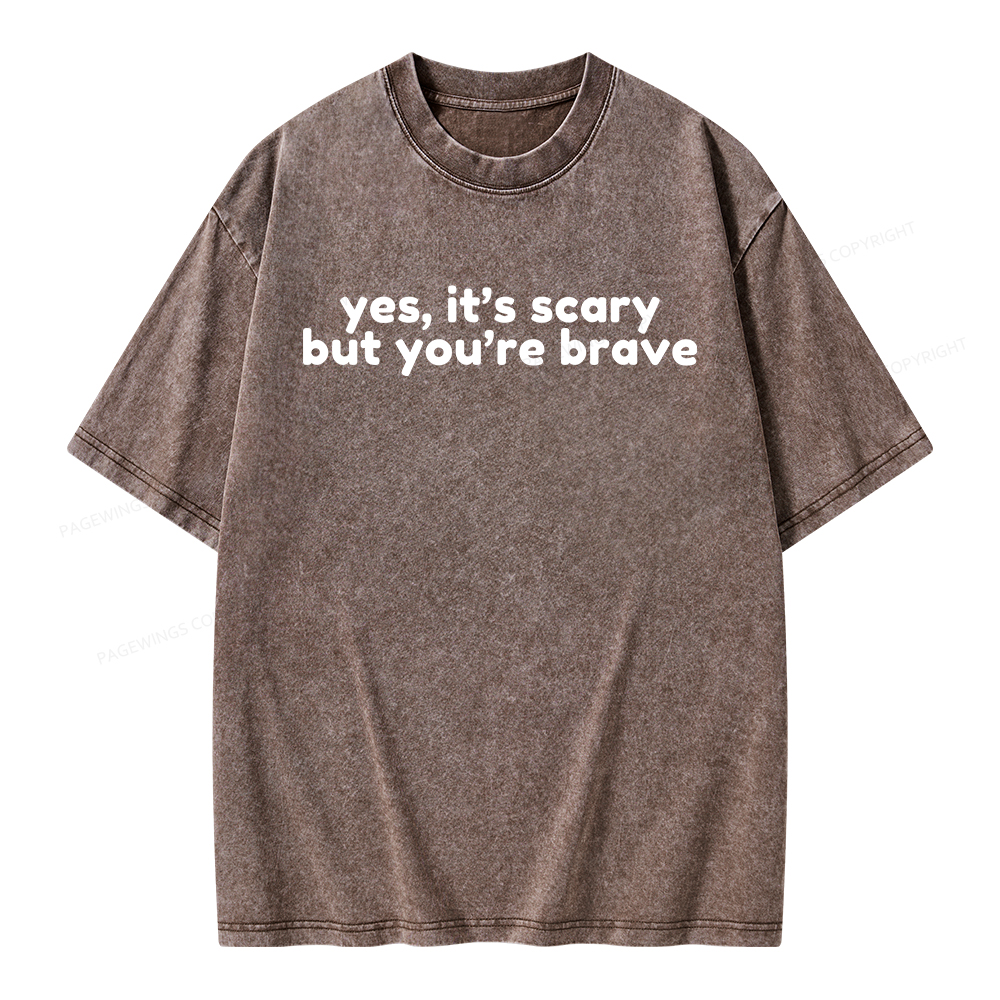 Pagewings Yes It's Scary But You're Brave Unisex Washed T-shirt