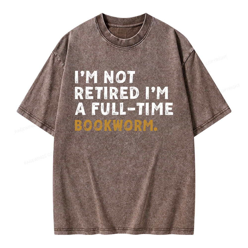 Pagewings I'm Not Retired Full Time Bookworm Unisex Washed T-shirt