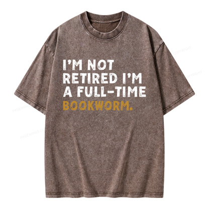 Pagewings I'm Not Retired Full Time Bookworm Unisex Washed T-shirt