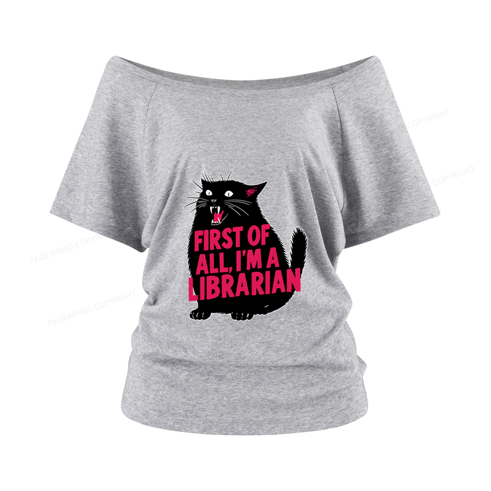 Pagewings First of All I'm a Librarian Women Off Shoulder T-shirts