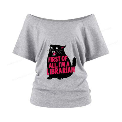 Pagewings First of All I'm a Librarian Women Off Shoulder T-shirts