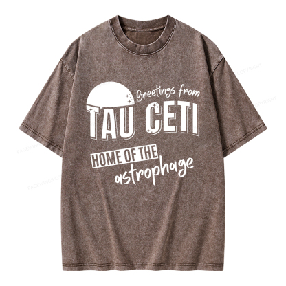 Pagewings Greetings From Tau Ceti Home Of The Astrophage Unisex Washed T-shirt