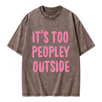 Pagewings It’s Too Peopley Outisde Unisex Washed T-shirt