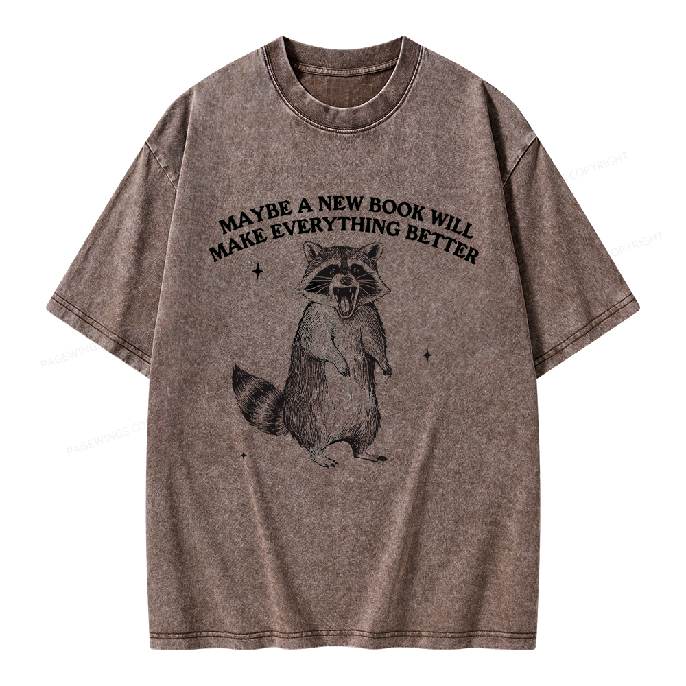 Pagewings Maybe A New Book Will Make Everything Better Unisex Washed T-shirt