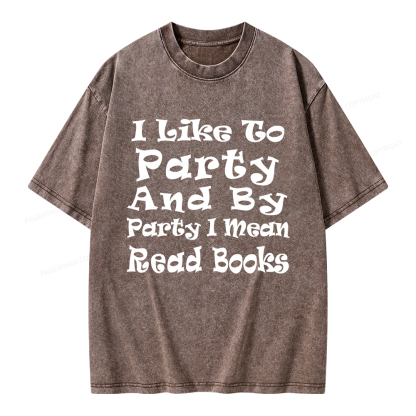 Pagewings I Like To Party And By Party I Mean Read Books Unisex Washed T-shirt