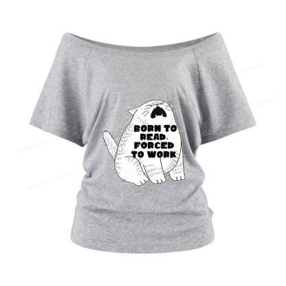Pagewings Born To Read Forced To Work Women Off Shoulder T-shirts