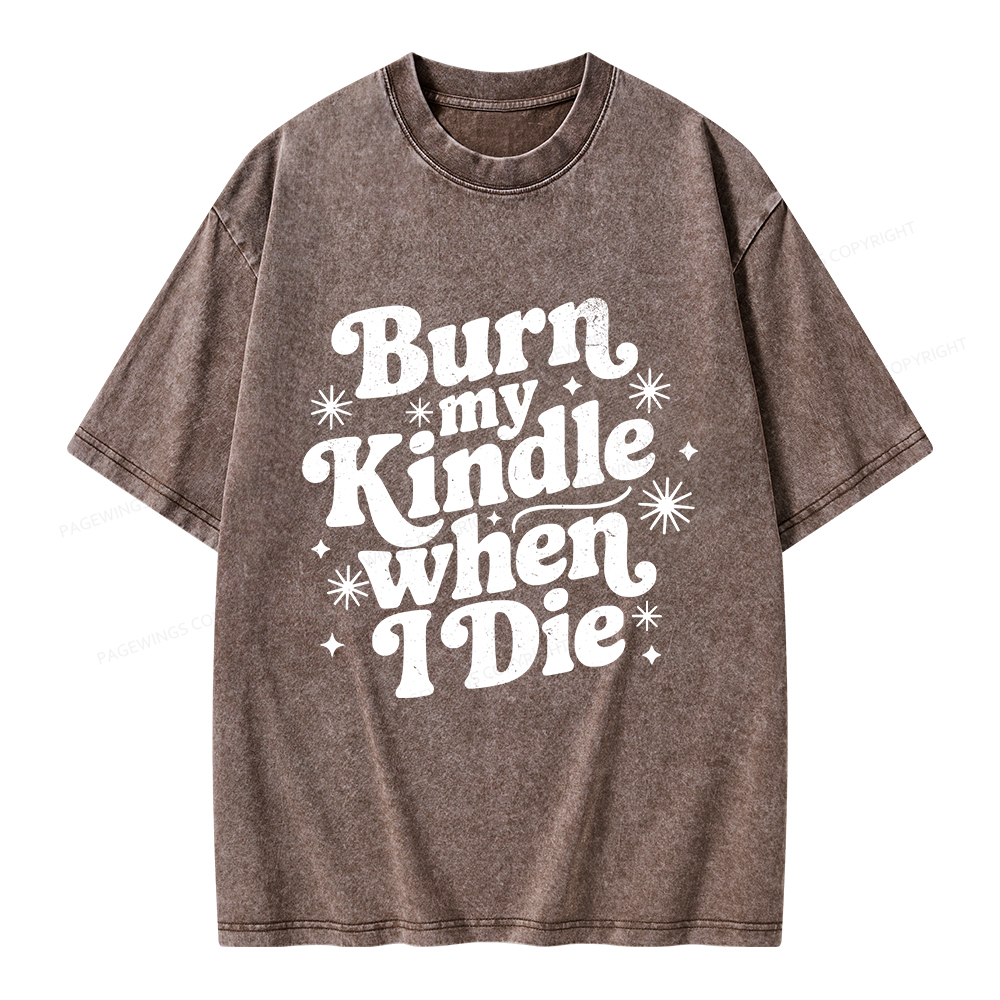 Pagewings Burn My Kindle When I Die Unisex Washed T-shirt