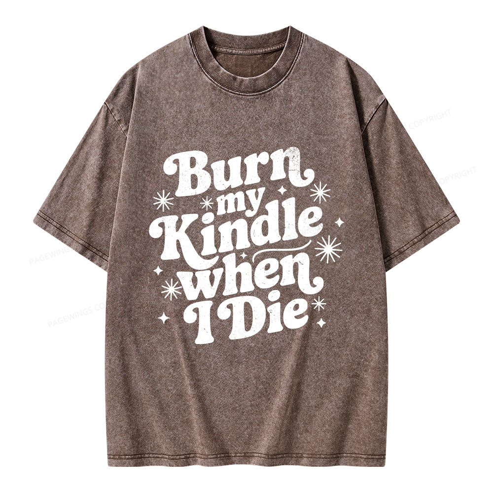Pagewings Burn My Kindle When I Die Unisex Washed T-shirt