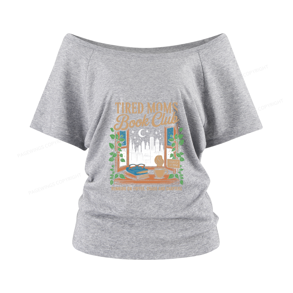Pagewings Tired Moms Book Club Women Off Shoulder T-shirts