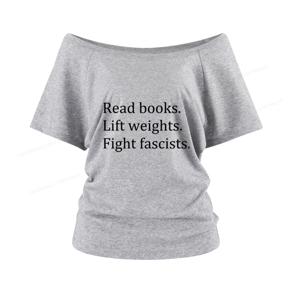 Pagewings Read Books Lift Weights Fight Fascists Women Off Shoulder T-shirts