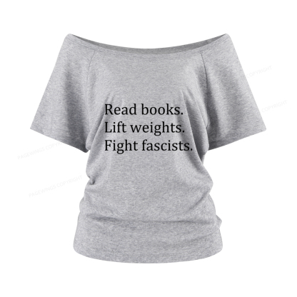 Pagewings Read Books Lift Weights Fight Fascists Women Off Shoulder T-shirts
