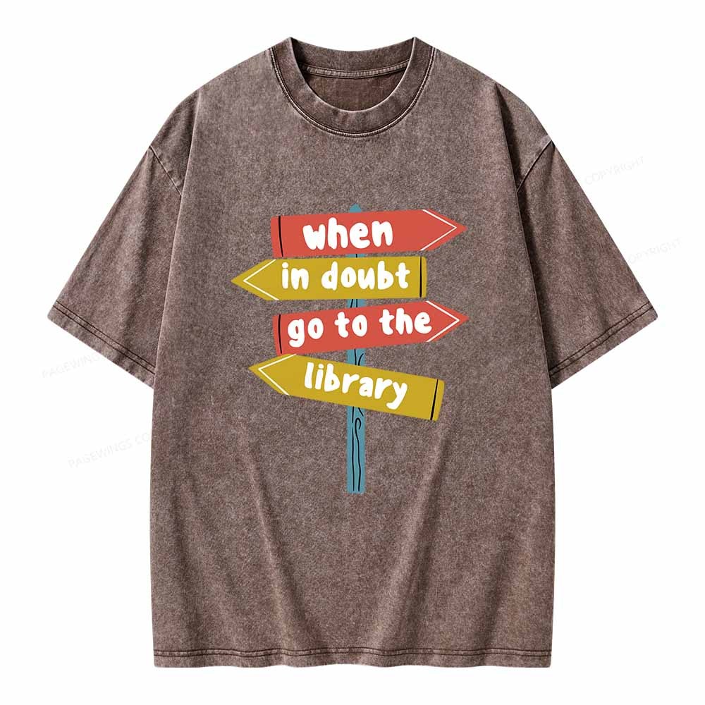 Pagewings When In Doubt Go To The Library T-Shirt Unisex Washed T-shirt
