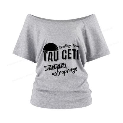 Pagewings Greetings From Tau Ceti Home Of The Astrophage Women Off Shoulder T-shirts