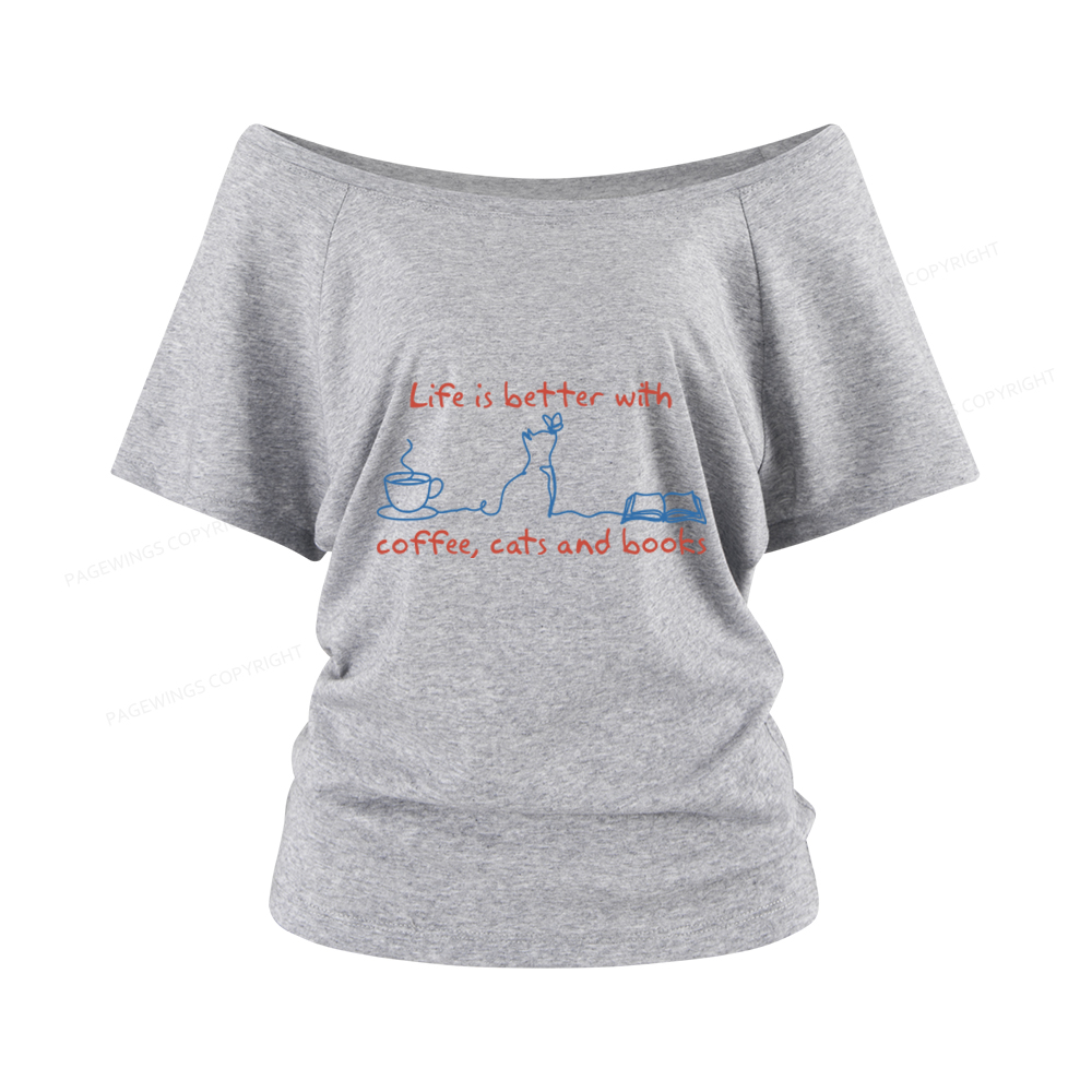 Pagewings Life Is Better With Coffee Cats And Books Women Off Shoulder T-shirts
