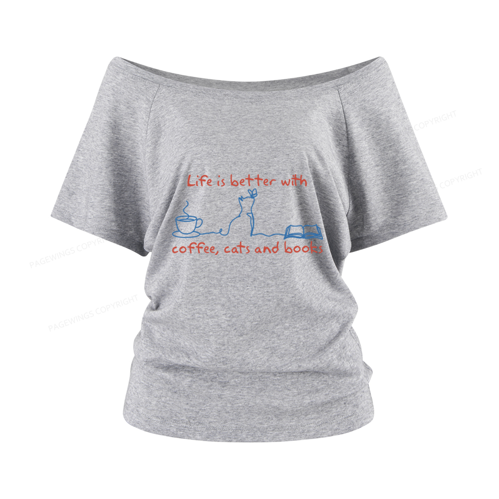 Pagewings Life Is Better With Coffee Cats And Books Women Off Shoulder T-shirts
