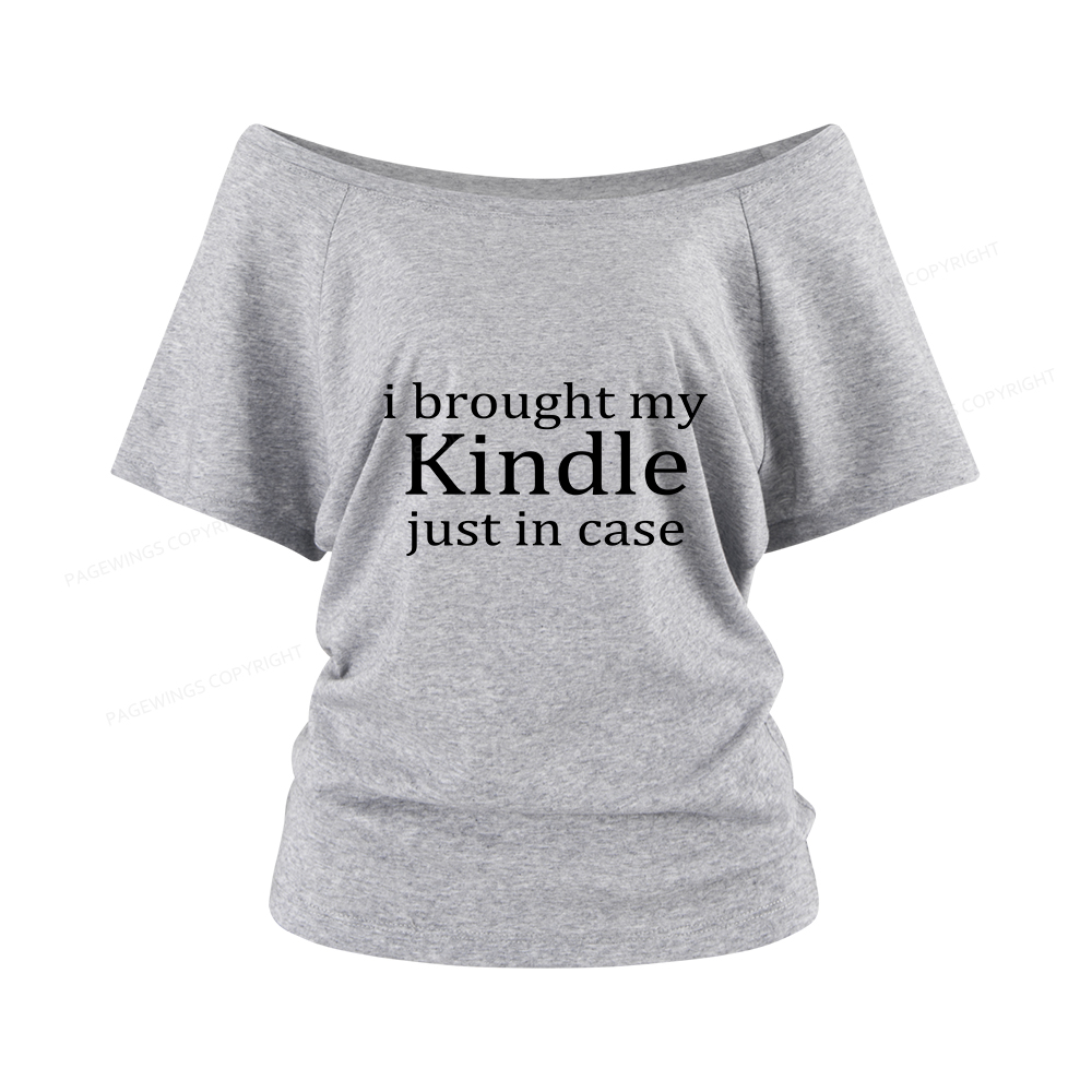 Pagewings I Brought My Kindle Just In Case Women Off Shoulder T-shirts