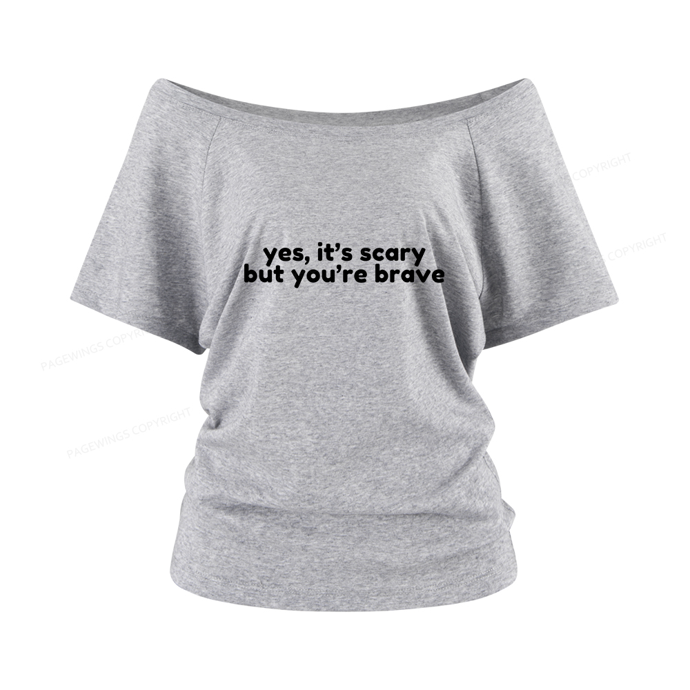 Pagewings Yes It's Scary But You're Brave Women Off Shoulder T-shirts