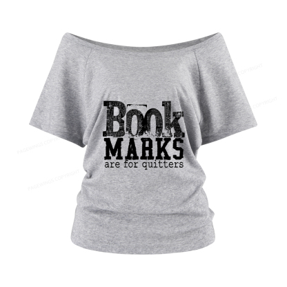 Pagewings Book Marks Are For Quitters Women Off Shoulder T-shirts