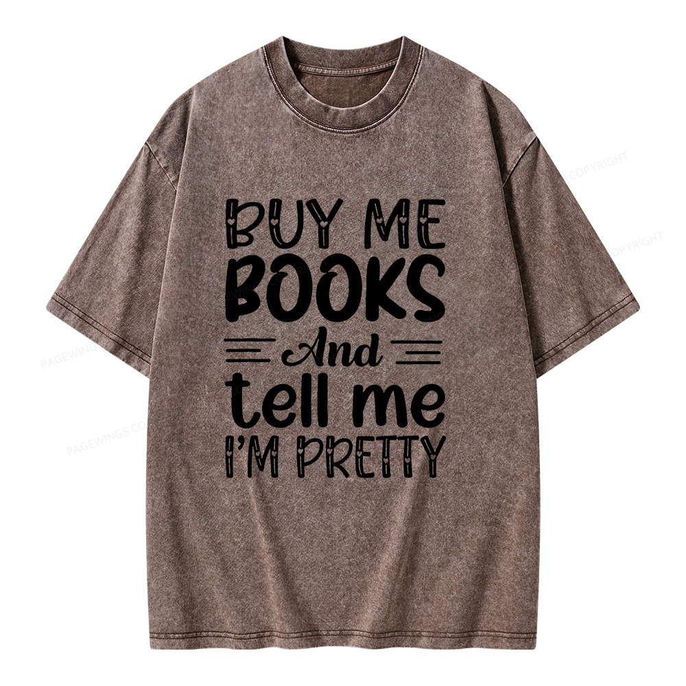 Pagewings Buy Me Books And Tell Me I'm Pretty Unisex Washed T-shirt