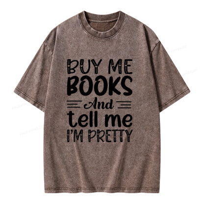 Pagewings Buy Me Books And Tell Me I'm Pretty Unisex Washed T-shirt
