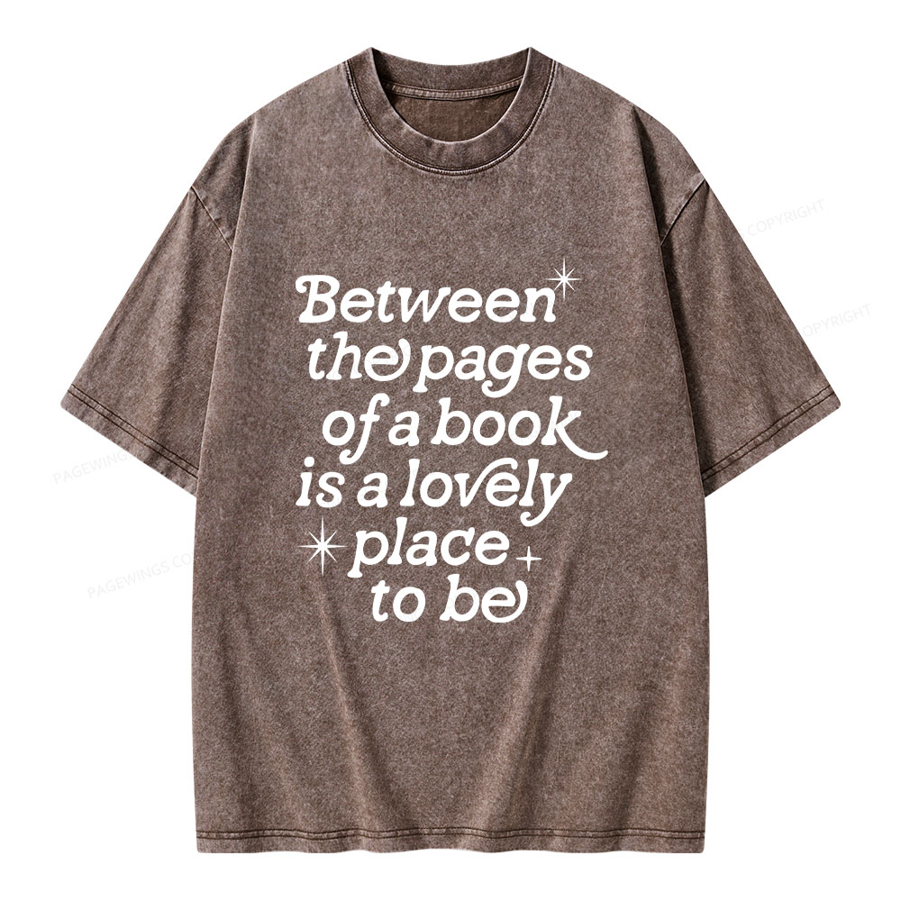 Pagewings Betwwen The Pages Of A Book Is A Lovely Place To Be Unisex Washed T-shirt