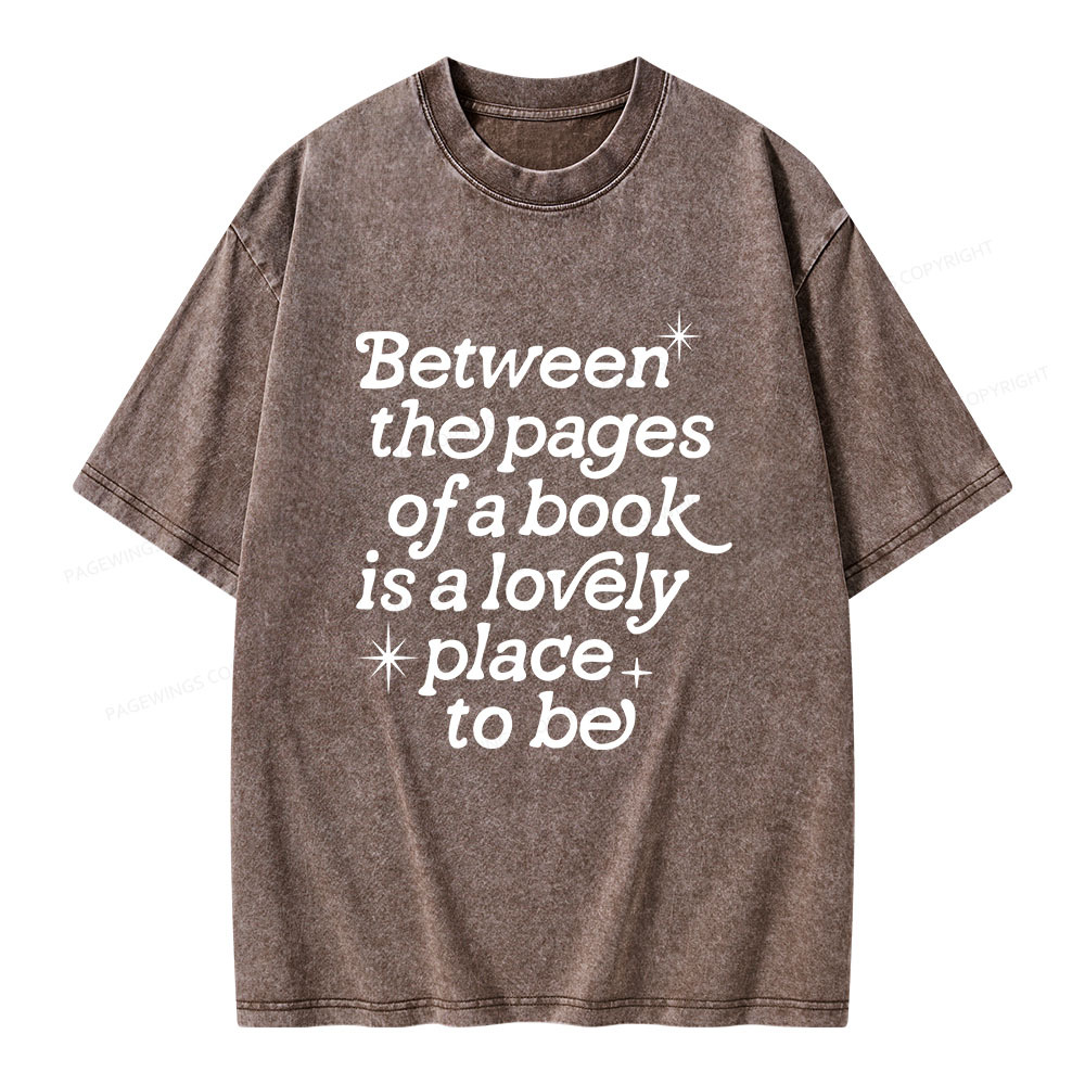 Pagewings Betwwen The Pages Of A Book Is A Lovely Place To Be Unisex Washed T-shirt