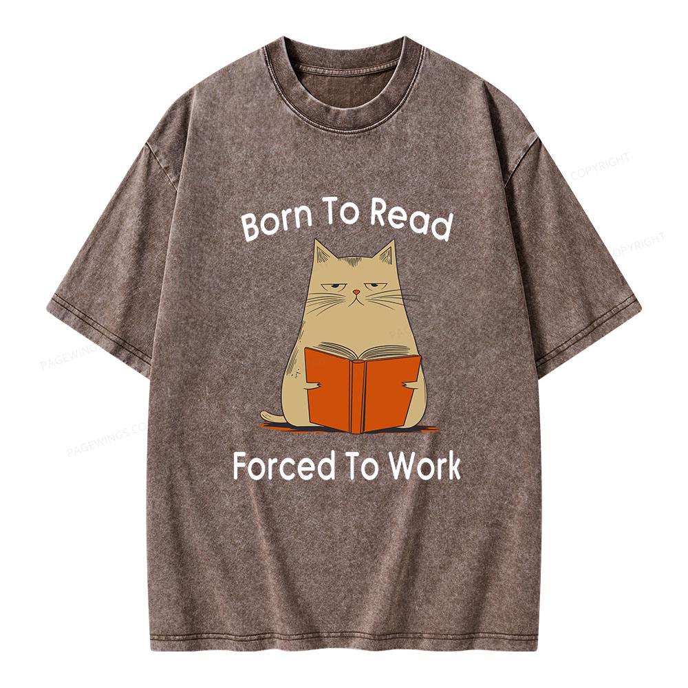 Pagewings Born To Read Forced To Work Unisex Washed T-shirt