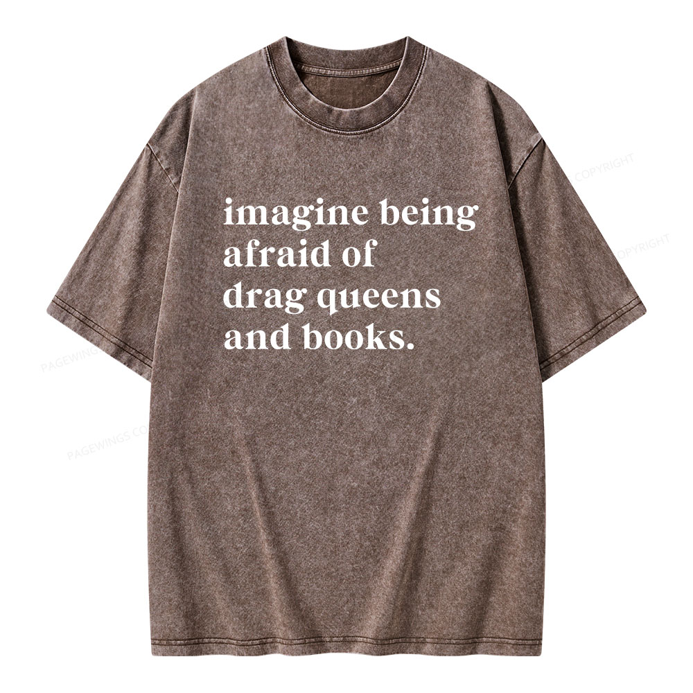 Pagewings Imagine Being Afraid Of Drag Queens And Books Unisex Washed T-shirt