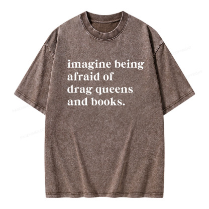 Pagewings Imagine Being Afraid Of Drag Queens And Books Unisex Washed T-shirt