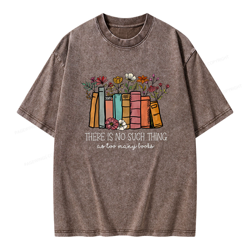 Pagewings There Is No Such Thing As Too Many Books Unisex Washed T-shirt