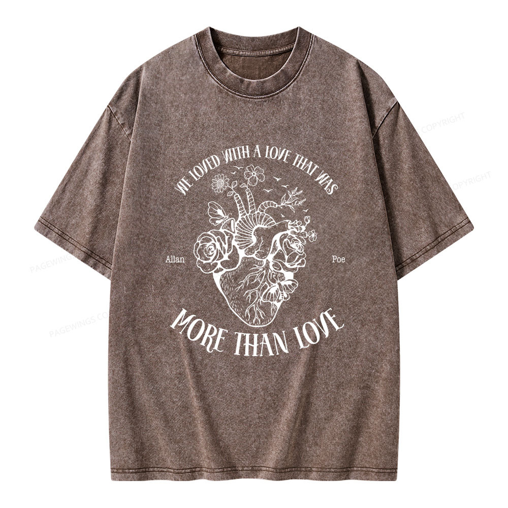 Pagewings We Loved With A Love That Was More Than Love Unisex Washed T-shirt