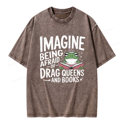 Pagewings Imagine Being Afraid Of Drag Queens And Books Unisex Washed T-shirt