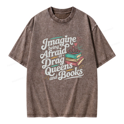Pagewings Imagine Being Afraid Of Drag Queens And Books Unisex Washed T-shirt