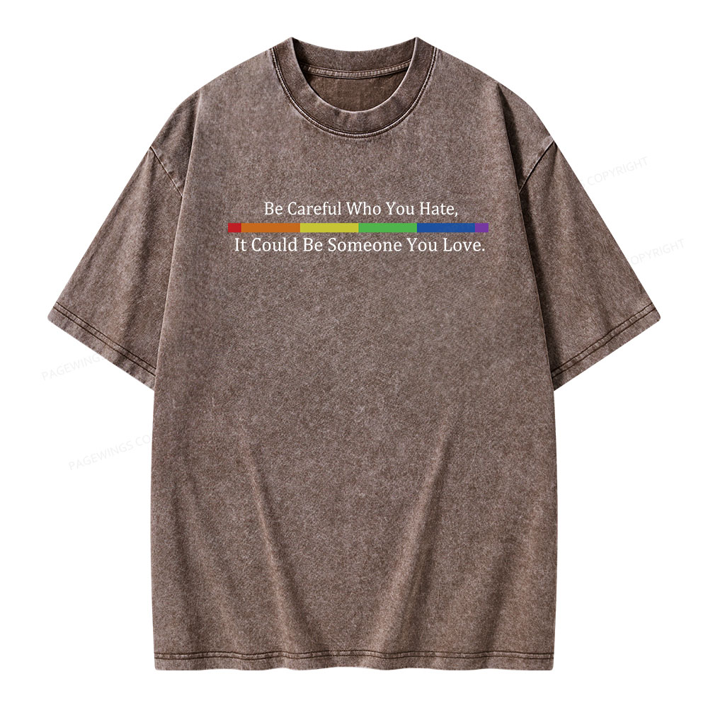 Pagewings Beware Who You Hate—May Be A Loved One Unisex Washed T-shirt